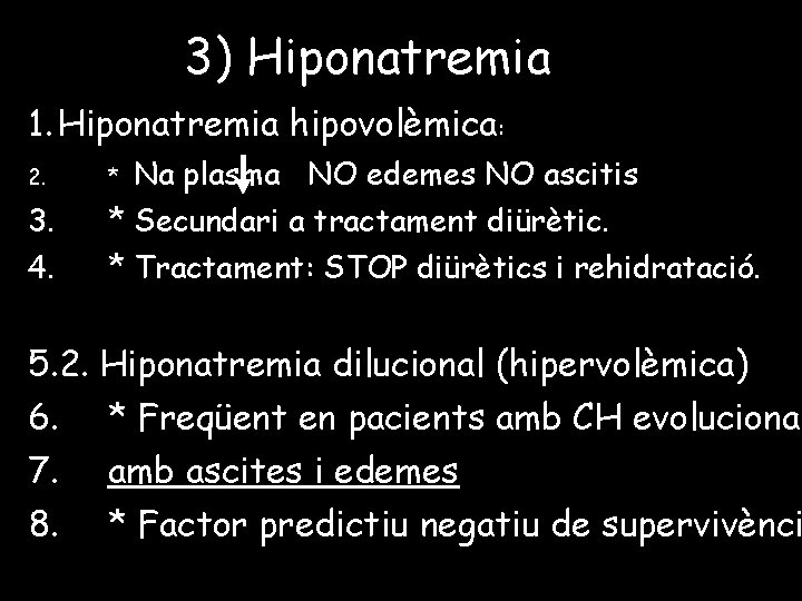 3) Hiponatremia 1. Hiponatremia hipovolèmica: Na plasma NO edemes NO ascitis 2. * 3.