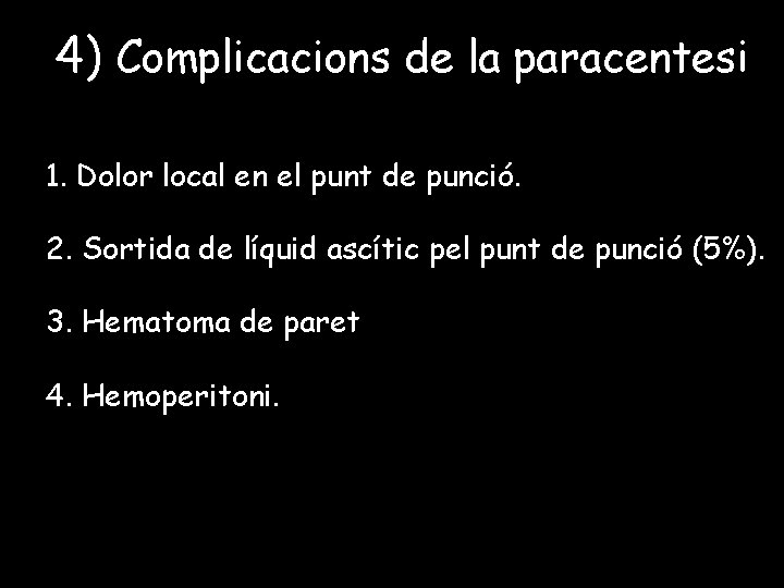 4) Complicacions de la paracentesi 1. Dolor local en el punt de punció. 2.