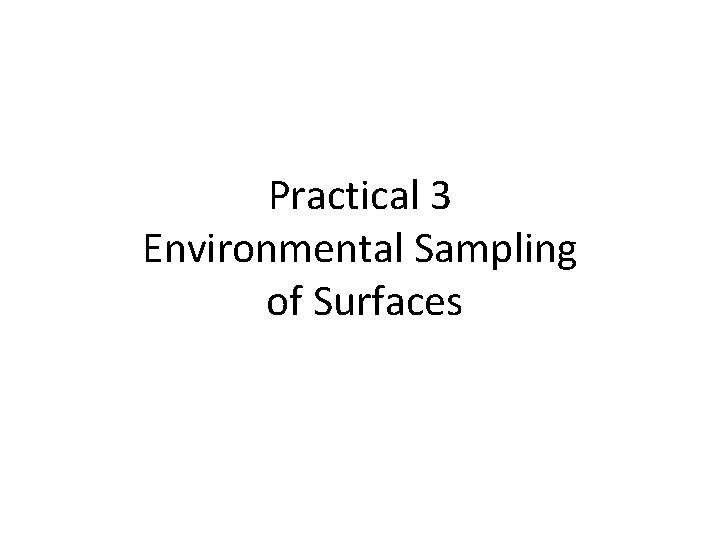 Practical 3 Environmental Sampling of Surfaces 
