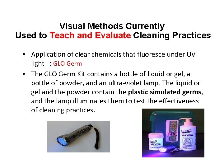 Visual Methods Currently Used to Teach and Evaluate Cleaning Practices • Application of clear