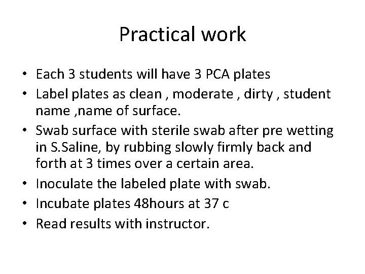 Practical work • Each 3 students will have 3 PCA plates • Label plates