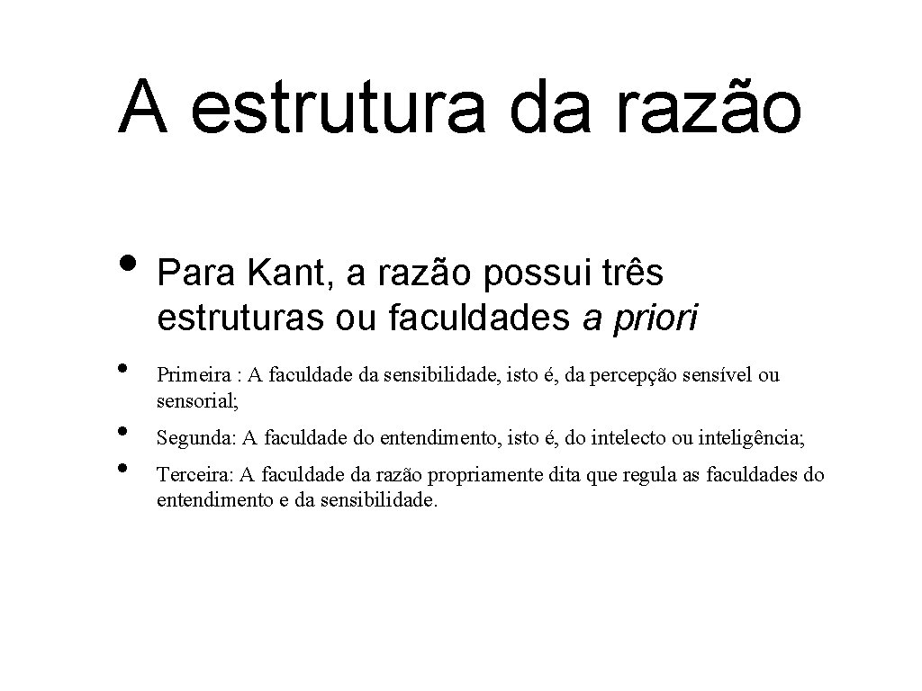 A estrutura da razão • Para Kant, a razão possui três estruturas ou faculdades