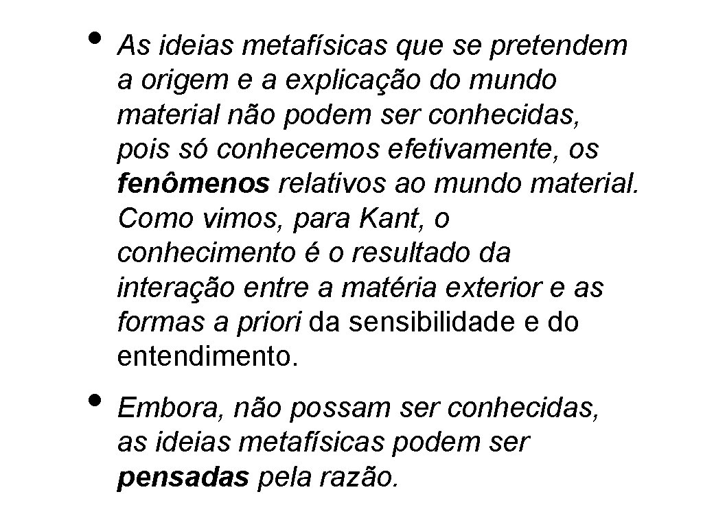  • As ideias metafísicas que se pretendem a origem e a explicação do