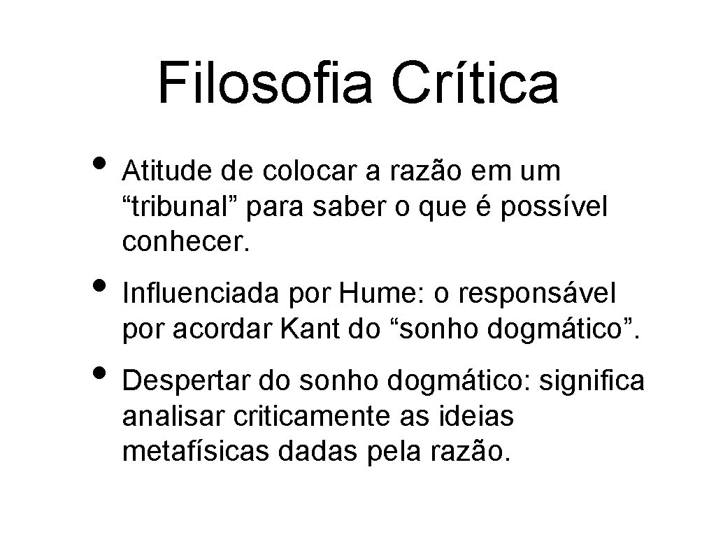 Filosofia Crítica • Atitude de colocar a razão em um “tribunal” para saber o