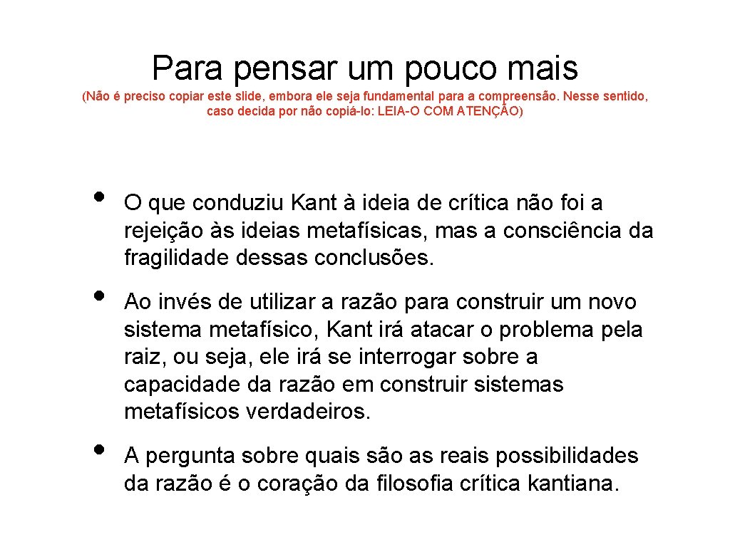 Para pensar um pouco mais (Não é preciso copiar este slide, embora ele seja