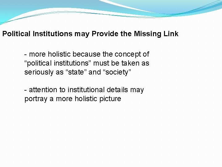 Political Institutions may Provide the Missing Link - more holistic because the concept of
