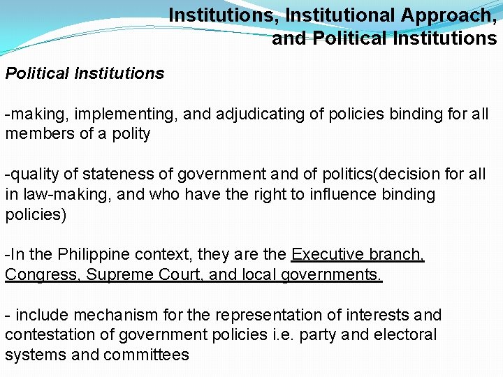 Institutions, Institutional Approach, and Political Institutions -making, implementing, and adjudicating of policies binding for
