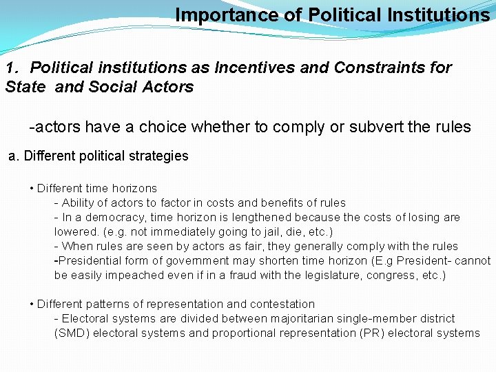 Importance of Political Institutions 1. Political institutions as Incentives and Constraints for State and