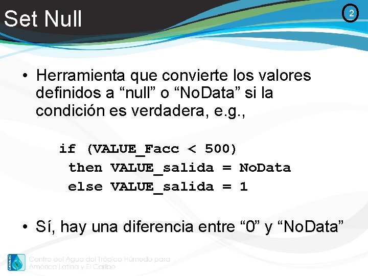 Set Null O • Herramienta que convierte los valores definidos a “null” o “No.