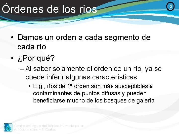 Órdenes de los ríos • Damos un orden a cada segmento de cada río