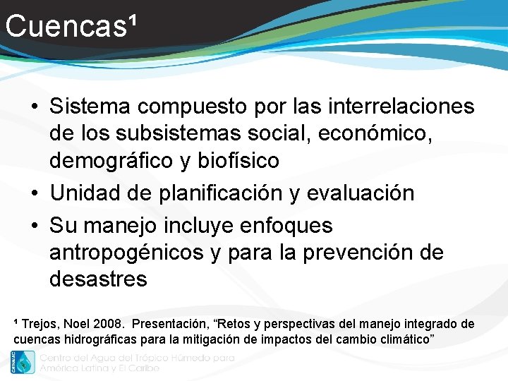 Cuencas¹ • Sistema compuesto por las interrelaciones de los subsistemas social, económico, demográfico y