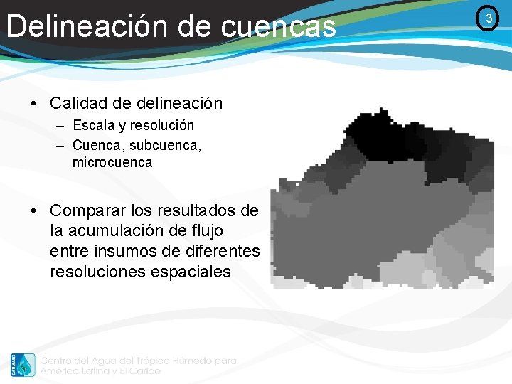 Delineación de cuencas • Calidad de delineación – Escala y resolución – Cuenca, subcuenca,