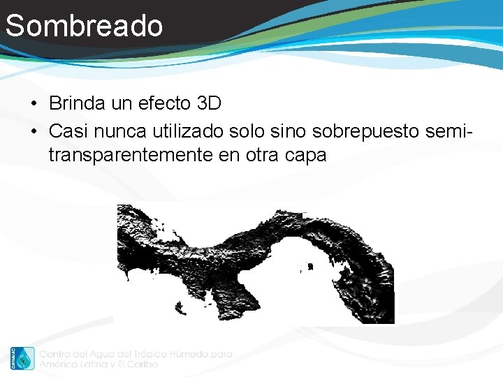 Sombreado • Brinda un efecto 3 D • Casi nunca utilizado solo sino sobrepuesto