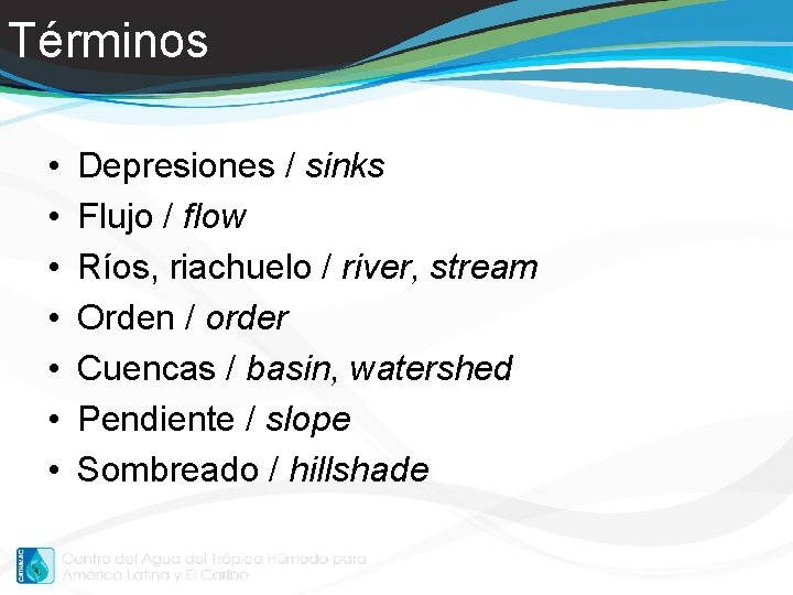 Términos • • Depresiones / sinks Flujo / flow Ríos, riachuelo / river, stream