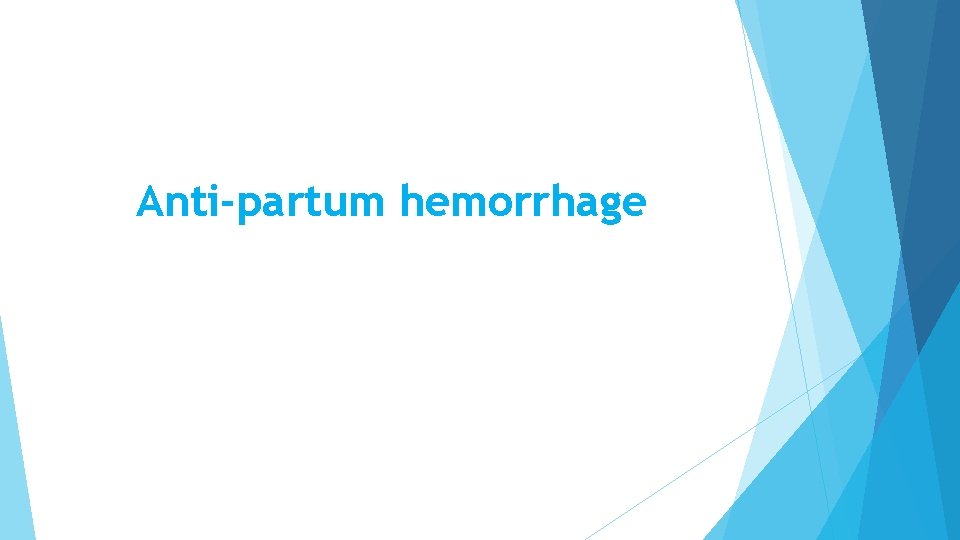 Anti-partum hemorrhage Anti-partum hemorrhage