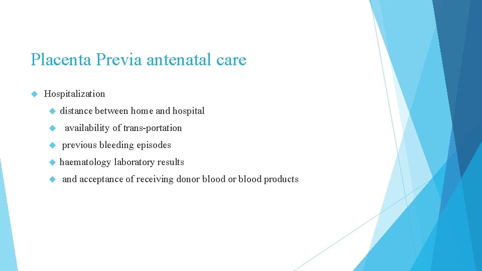 Placenta Previa antenatal care Hospitalization distance between home and hospital availability of trans-portation previous Placenta Previa antenatal care Hospitalization distance between home and hospital availability of trans-portation previous