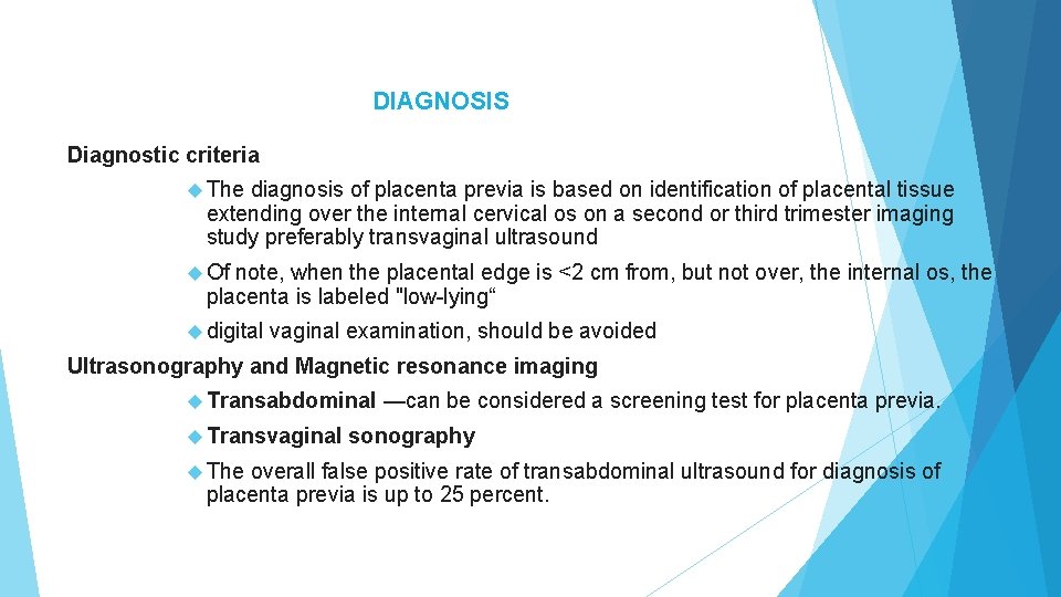 DIAGNOSIS Diagnostic criteria The diagnosis of placenta previa is based on identification of placental DIAGNOSIS Diagnostic criteria The diagnosis of placenta previa is based on identification of placental