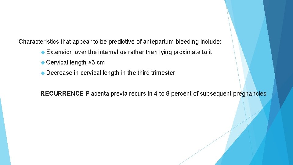 Characteristics that appear to be predictive of antepartum bleeding include: Extension over the internal Characteristics that appear to be predictive of antepartum bleeding include: Extension over the internal