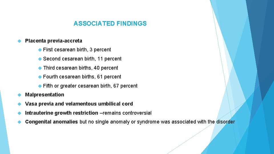 ASSOCIATED FINDINGS Placenta previa-accreta First cesarean birth, 3 percent Second cesarean birth, 11 percent ASSOCIATED FINDINGS Placenta previa-accreta First cesarean birth, 3 percent Second cesarean birth, 11 percent