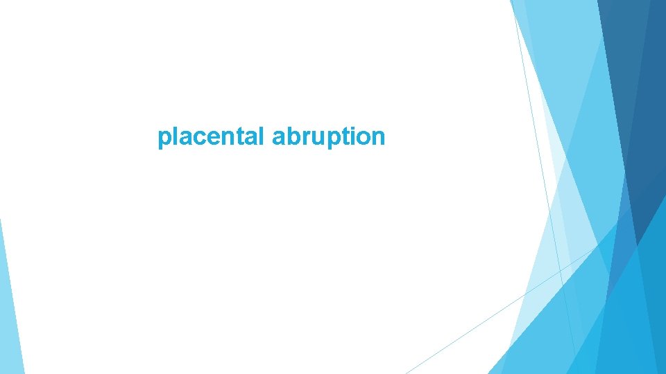placental abruption placental abruption