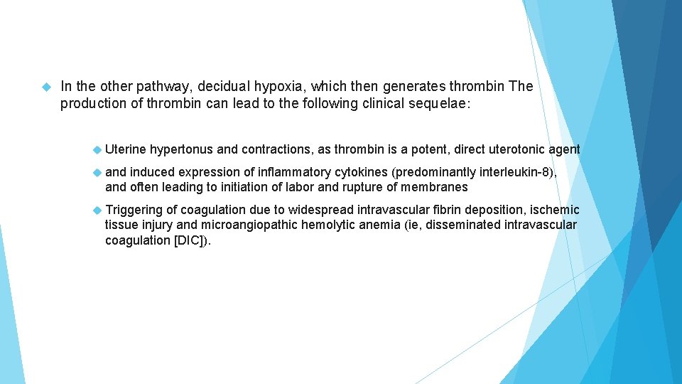 In the other pathway, decidual hypoxia, which then generates thrombin The production of In the other pathway, decidual hypoxia, which then generates thrombin The production of