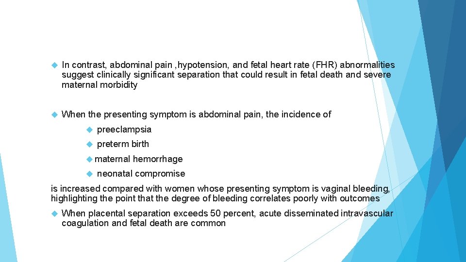 In contrast, abdominal pain , hypotension, and fetal heart rate (FHR) abnormalities suggest In contrast, abdominal pain , hypotension, and fetal heart rate (FHR) abnormalities suggest