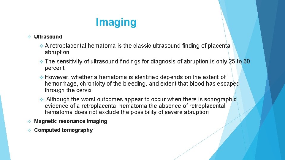 Imaging v Ultrasound v A retroplacental hematoma is the classic ultrasound finding of placental Imaging v Ultrasound v A retroplacental hematoma is the classic ultrasound finding of placental
