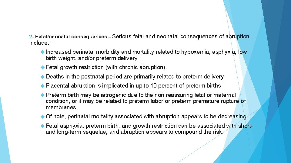2 - Fetal/neonatal consequences – Serious fetal and neonatal consequences of abruption include: Increased 2 - Fetal/neonatal consequences – Serious fetal and neonatal consequences of abruption include: Increased