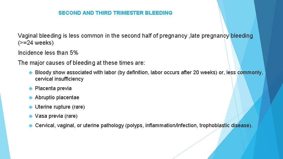 SECOND AND THIRD TRIMESTER BLEEDING Vaginal bleeding is less common in the second half SECOND AND THIRD TRIMESTER BLEEDING Vaginal bleeding is less common in the second half
