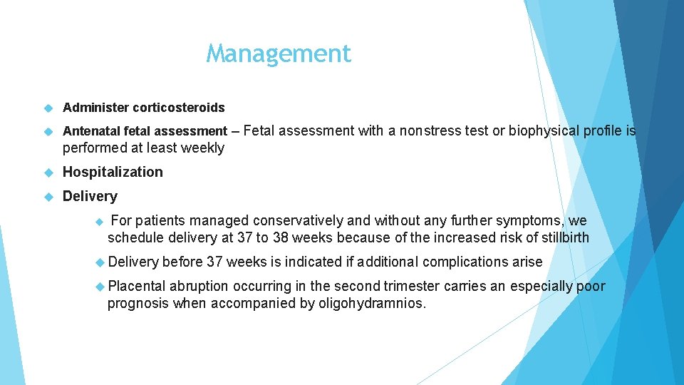 Management Administer corticosteroids Antenatal fetal assessment – Fetal assessment with a nonstress test or Management Administer corticosteroids Antenatal fetal assessment – Fetal assessment with a nonstress test or