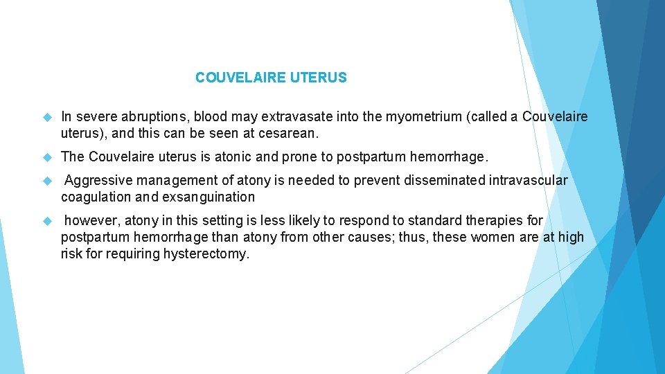 COUVELAIRE UTERUS In severe abruptions, blood may extravasate into the myometrium (called a Couvelaire COUVELAIRE UTERUS In severe abruptions, blood may extravasate into the myometrium (called a Couvelaire