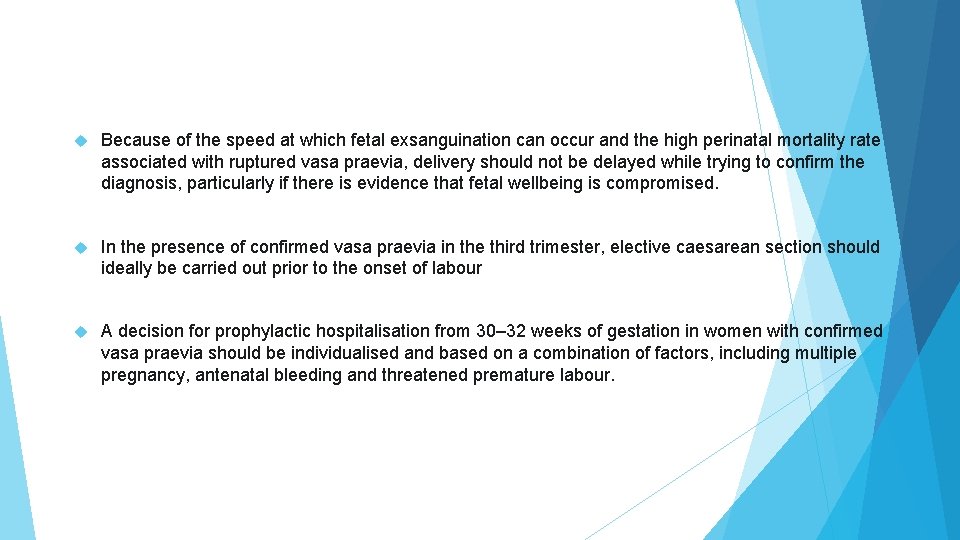 Because of the speed at which fetal exsanguination can occur and the high Because of the speed at which fetal exsanguination can occur and the high