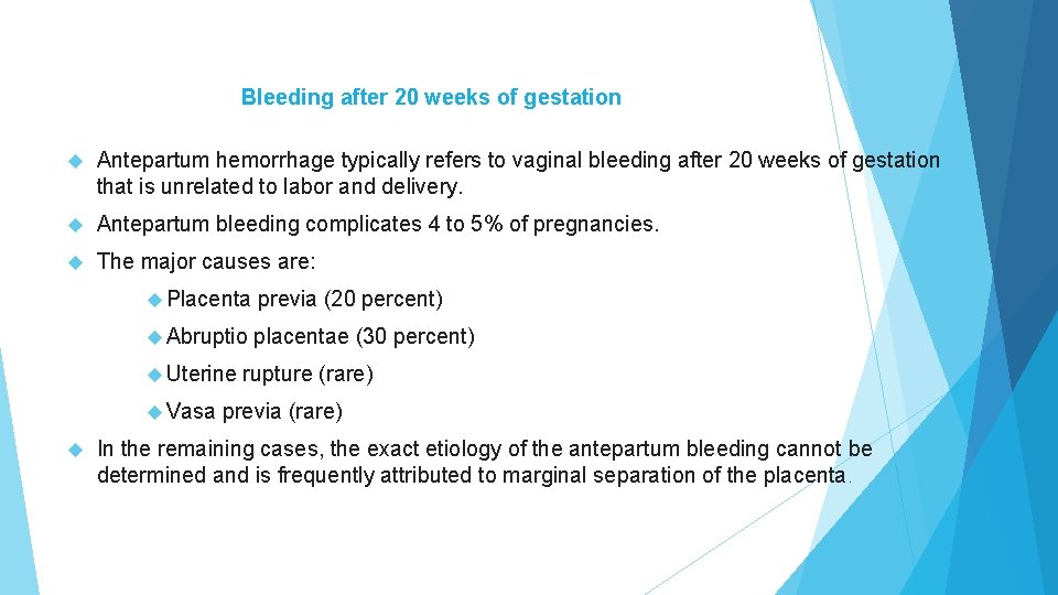 Bleeding after 20 weeks of gestation Antepartum hemorrhage typically refers to vaginal bleeding after Bleeding after 20 weeks of gestation Antepartum hemorrhage typically refers to vaginal bleeding after