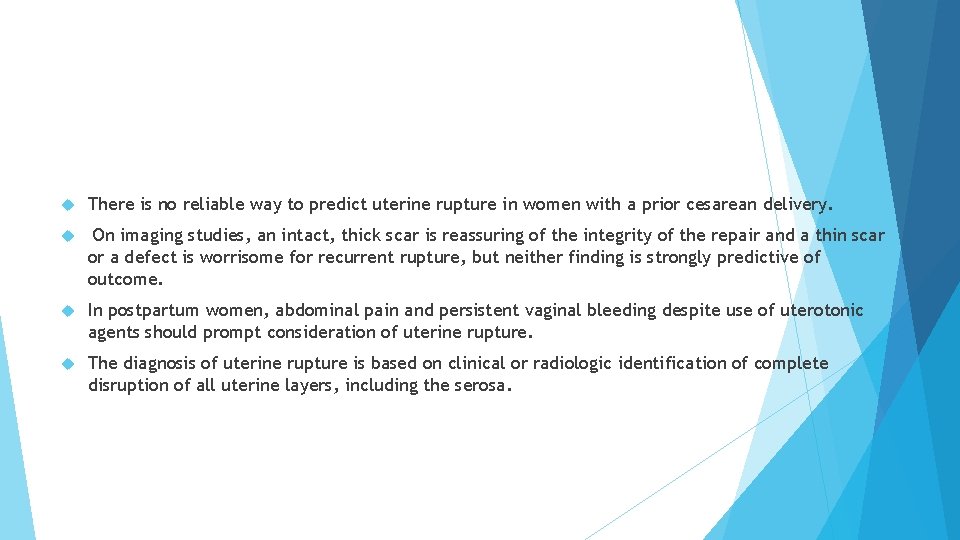There is no reliable way to predict uterine rupture in women with a There is no reliable way to predict uterine rupture in women with a