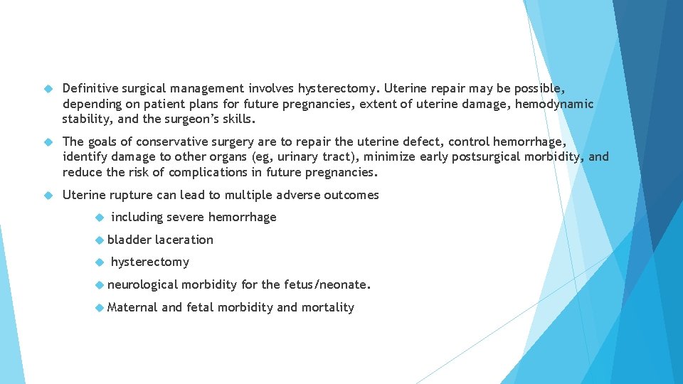Definitive surgical management involves hysterectomy. Uterine repair may be possible, depending on patient Definitive surgical management involves hysterectomy. Uterine repair may be possible, depending on patient