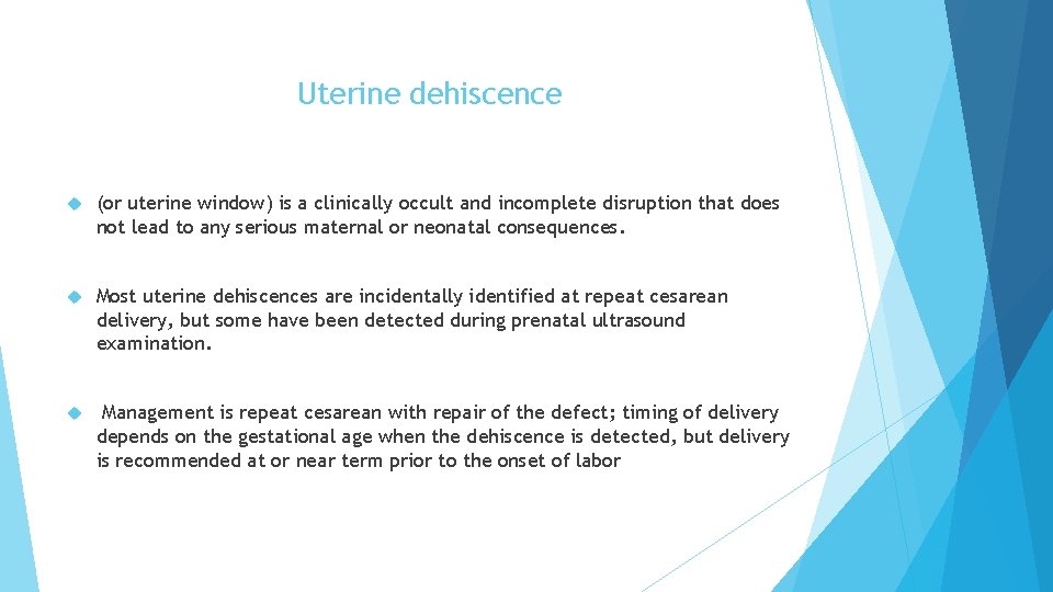 Uterine dehiscence (or uterine window) is a clinically occult and incomplete disruption that does Uterine dehiscence (or uterine window) is a clinically occult and incomplete disruption that does