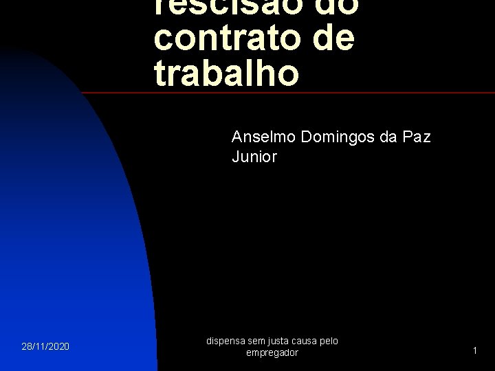 rescisão do contrato de trabalho Anselmo Domingos da Paz Junior 28/11/2020 dispensa sem justa