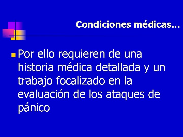 Condiciones médicas. . . n Por ello requieren de una historia médica detallada y