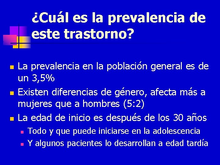 ¿Cuál es la prevalencia de este trastorno? n n n La prevalencia en la