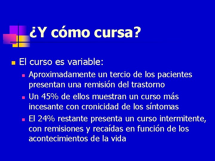 ¿Y cómo cursa? n El curso es variable: n n n Aproximadamente un tercio