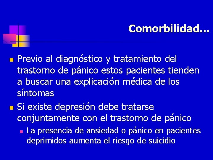 Comorbilidad. . . n n Previo al diagnóstico y tratamiento del trastorno de pánico