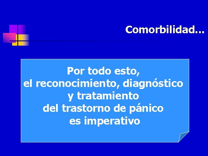 Comorbilidad. . . Por todo esto, el reconocimiento, diagnóstico y tratamiento del trastorno de