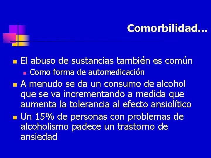 Comorbilidad. . . n El abuso de sustancias también es común n Como forma