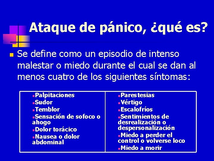 Ataque de pánico, ¿qué es? n Se define como un episodio de intenso malestar