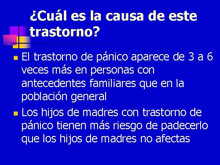 ¿Cuál es la causa de este trastorno? El trastorno de pánico aparece de 3