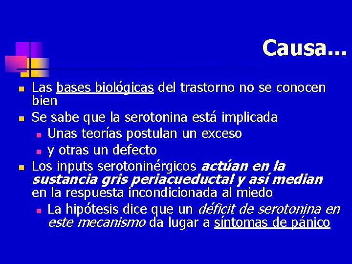 Causa. . . n n n Las bases biológicas del trastorno no se conocen