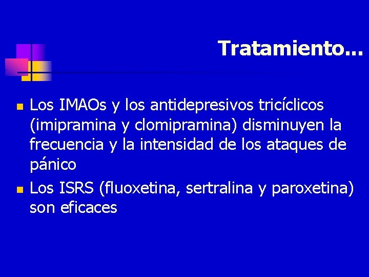 Tratamiento. . . n n Los IMAOs y los antidepresivos tricíclicos (imipramina y clomipramina)