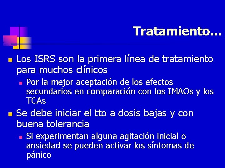 Tratamiento. . . n Los ISRS son la primera línea de tratamiento para muchos