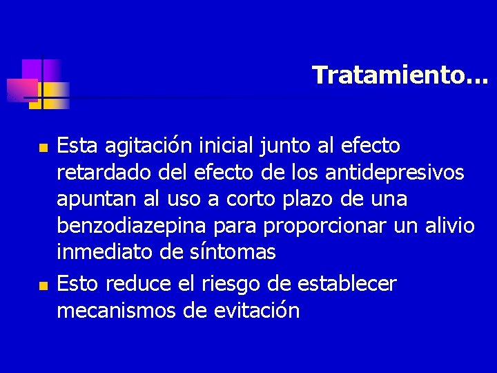 Tratamiento. . . n n Esta agitación inicial junto al efecto retardado del efecto