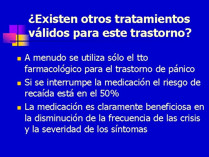 ¿Existen otros tratamientos válidos para este trastorno? n n n A menudo se utiliza